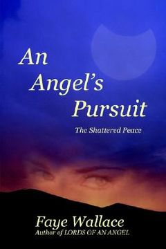 portada an angel's pursuit: the shattered peace (en Inglés)