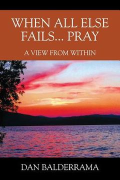 portada When All Else Fails... Pray: A View From Within (in English)