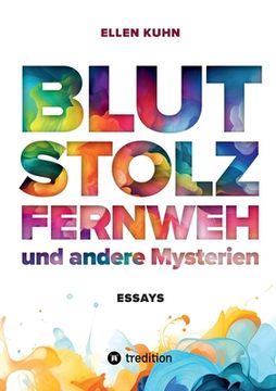 Book Blood, Pride, Wanderlust and Other Mysteries: Essays (in German) De Kuhn, Ellen