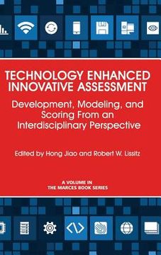 portada Technology Enhanced Innovative Assessment: Development, Modeling, and Scoring From an Interdisciplinary Perspective (HC) (en Inglés)