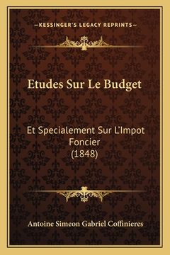 portada Etudes Sur Le Budget: Et Specialement Sur L'Impot Foncier (1848) (in French)