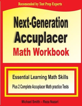portada Next-Generation Accuplacer Math Workbook: Essential Learning Math Skills Plus Two Complete Accuplacer Math Practice Tests (en Inglés)
