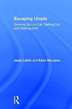 portada Escaping Utopia: Growing Up in a Cult, Getting Out, and Starting Over (en Inglés)