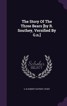 portada The Story Of The Three Bears [by R. Southey, Versified By G.n.]