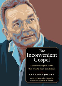 portada The Inconvenient Gospel: A Southern Prophet Tackles War, Wealth, Race, and Religion (Plough Spiritual Guides: Backpack Classics) (en Inglés)