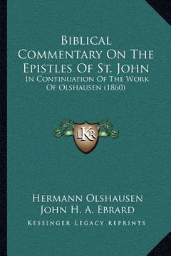 portada biblical commentary on the epistles of st. john: in continuation of the work of olshausen (1860)