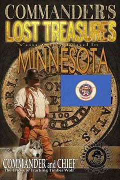portada Commander's Lost Treasures You Can Find In Minnesota: Follow the Clues and Find Your Fortunes! (en Inglés)