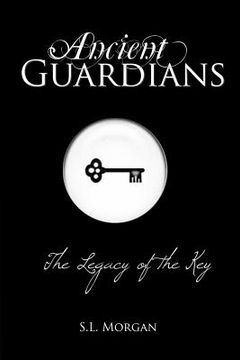 portada ancient guardians: the legacy of the key (ancient guardian series, book 1) (in English)