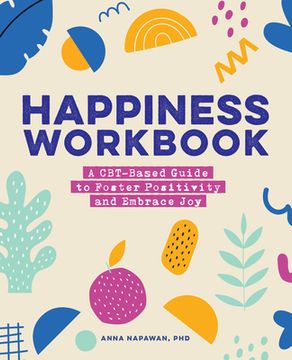 portada Happiness Workbook: A Cbt-Based Guide to Foster Positivity and Embrace joy (en Inglés)