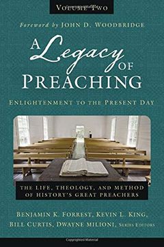 portada A Legacy of Preaching, Volume Two---Enlightenment to the Present Day: The Life, Theology, and Method of History's Great Preachers (Legacy of Preaching Volume 2) (en Inglés)