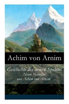 portada Geschichte des armen Spoleto: Neun Novellen von Achim von Arnim (en Inglés)