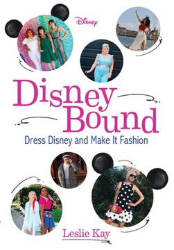 portada Disneybound: Dress Disney and Make it Fashion 