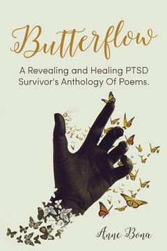 portada Butterflow: A Revealing and Healing PTSD Survivor's Anthology of Poems (en Inglés)