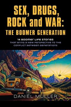 portada SEX, DRUGS, ROCK and WAR: The Boomer Generation (en Inglés)