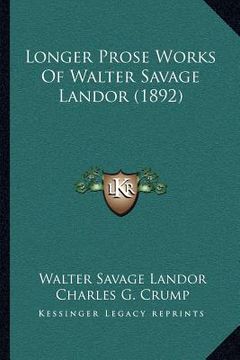 portada longer prose works of walter savage landor (1892) (en Inglés)