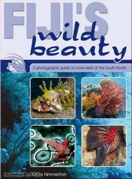 portada Fiji*S Wild Beauty: A Photographic Guide to Coral Reefs of the South Pacific
