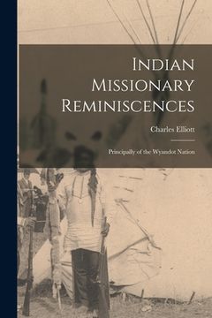 portada Indian Missionary Reminiscences: Principally of the Wyandot Nation (en Inglés)