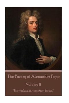 portada The Poetry of Alexander Pope - Volume II: "To err is human, to forgive, divine." (en Inglés)