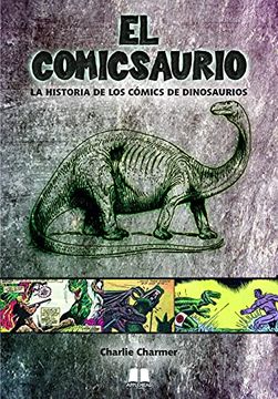 portada El Comicsaurio: La Historia de los Cómics de Dinosaurios