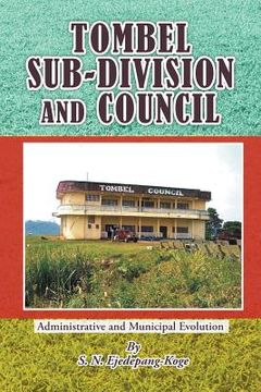 portada Tombel Sub-Division and Council: Administrative and Municipal Evolution (en Inglés)