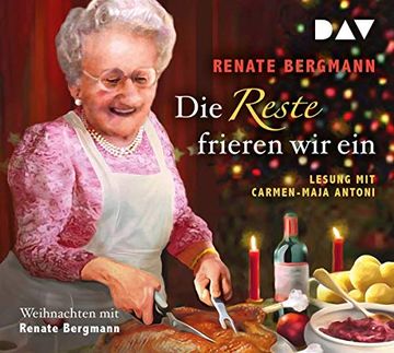 portada Die Reste Frieren wir Ein. Weihnachten mit Renate Bergmann: Lesung mit Carmen-Maja Antoni (2 Cds) (en Alemán)