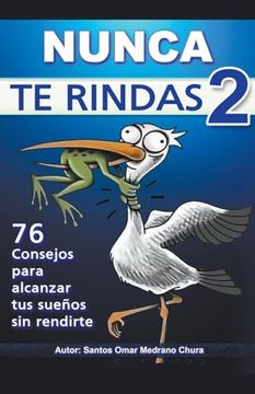portada Nunca Te Rindas 2. 76 consejos para alcanzar tus sueños sin rendirte. (in Spanish)