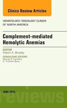 portada Complement-Mediated Hemolytic Anemias, an Issue of Hematology/Oncology Clinics of North America, 1e: Volume 29-3 (The Clinics: Internal Medicine)
