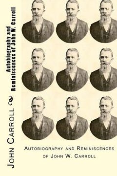 portada Autobiography and Reminiscences of John W. Carroll (en Inglés)