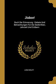 portada Jiskor!: Buch Der Erinnerung: Gebete Und Betrachtungen Für Die Seelenfeier, Jahrzeit Und Gräbern 