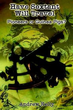 portada have sextant will travel: pioneers or guinea pigs? (en Inglés)