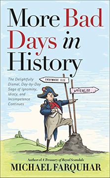 portada More bad Days in History: The Delightfully Dismal, Day-By-Day Saga of Ignominy, Idiocy, and Incompetence Continues (in English)