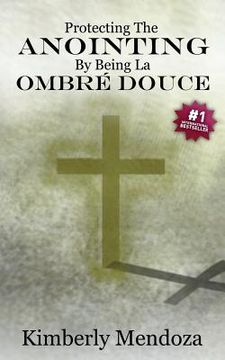 portada "Protecting The Anointing By Being La Ombre Douce": Qualities Of A Soft Shadow