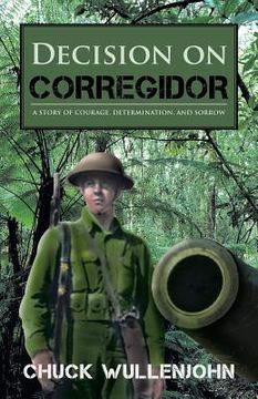 portada decision on corregidor: a story of courage, determination and sorrow (en Inglés)