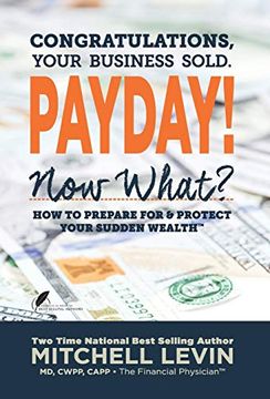 portada Payday! Congratulations, Your Business Sold. Now What? How to Prepare for & Protect Your Sudden Wealth (en Inglés)