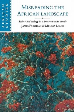 portada Misreading the African Landscape: Society and Ecology in a Forest-Savanna Mosaic (African Studies) (en Inglés)
