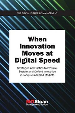 portada When Innovation Moves at Digital Speed: Strategies and Tactics to Provoke, Sustain, and Defend Innovation in Today's Unsettled Markets (Digital Future of Management) 