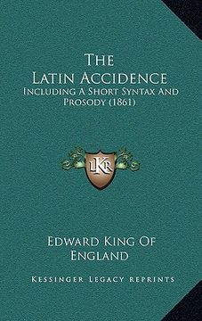 portada the latin accidence: including a short syntax and prosody (1861) (en Inglés)