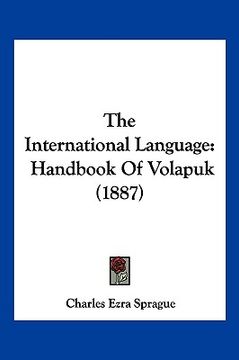 portada the international language: handbook of volapuk (1887) (en Inglés)