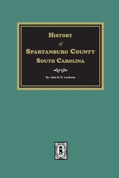 portada History of Spartanburg County, South Carolina (en Inglés)