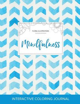 portada Adult Coloring Journal: Mindfulness (Floral Illustrations, Watercolor Herringbone) (in English)