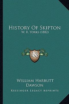 portada history of skipton: w. r. yorks (1882) (en Inglés)