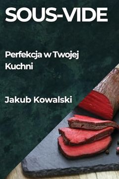 portada Sous-Vide: Perfekcja w Twojej Kuchni (in Polaco)