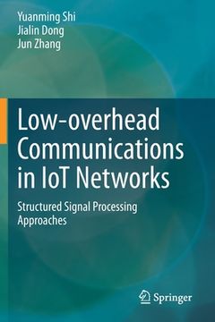 portada Low-Overhead Communications in Iot Networks: Structured Signal Processing Approaches (en Inglés)