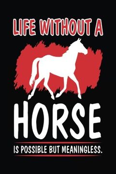 portada Life Without A Horse Is Possible But Meaningless.: Animal Journal, Blank Lined Journal Not, 6 x 9 (Journals To Write In)
