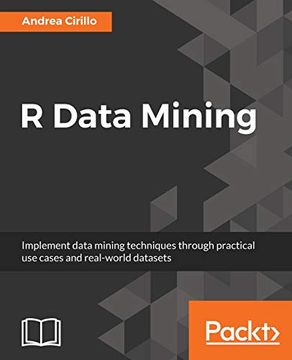 portada R Data Mining: Implement Data Mining Techniques Through Practical use Cases and Real World Datasets (in English)