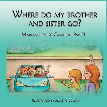 portada Where Do My Brother and Sister Go?: A story for the youngest children in blended famlies and stepfamilies (in English)