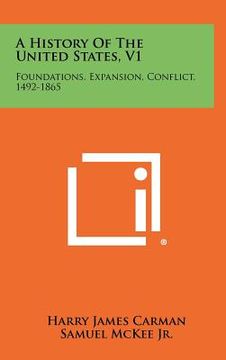 portada a history of the united states, v1: foundations, expansion, conflict, 1492-1865 (in English)