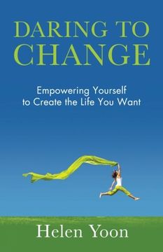 portada Daring To Change: Empowering Yourself to Create the Life You Want
