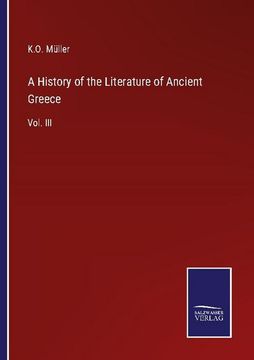 portada A History of the Literature of Ancient Greece: Vol. Iii (en Inglés)