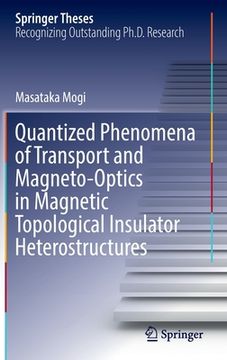 portada Quantized Phenomena of Transport and Magneto-Optics in Magnetic Topological Insulator Heterostructures (en Inglés)